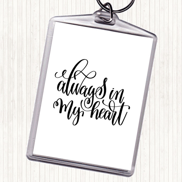 White Black Always In My Heart Quote Bag Tag Keychain Keyring