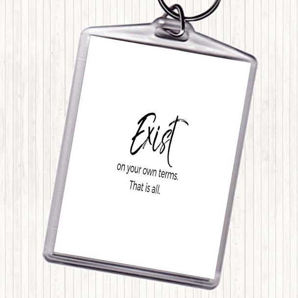 White Black Exist On Your Own Terms Quote Bag Tag Keychain Keyring