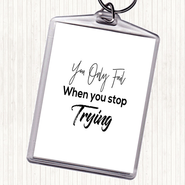 White Black Fail When You Stop Quote Bag Tag Keychain Keyring