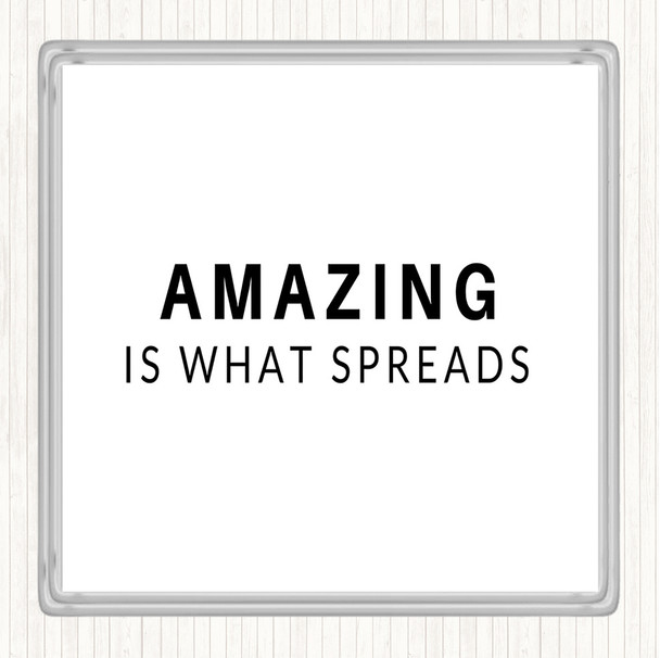 White Black Amazing Is What Spreads Quote Drinks Mat Coaster