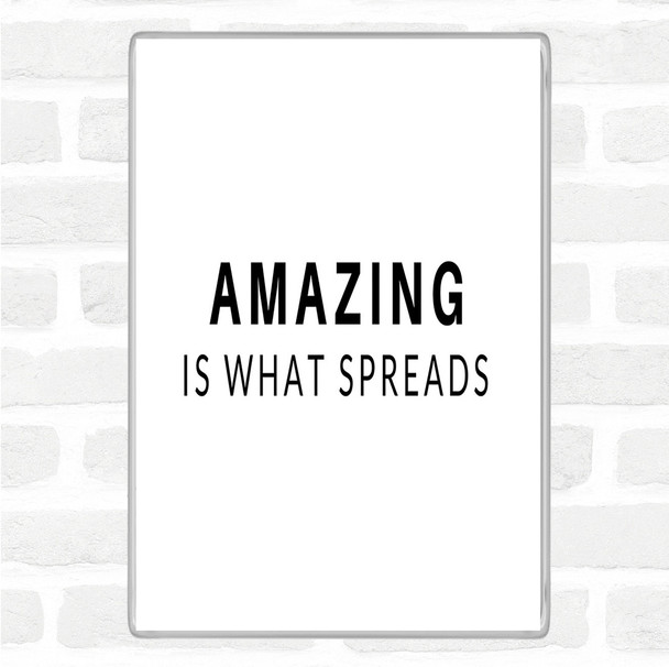 White Black Amazing Is What Spreads Quote Jumbo Fridge Magnet