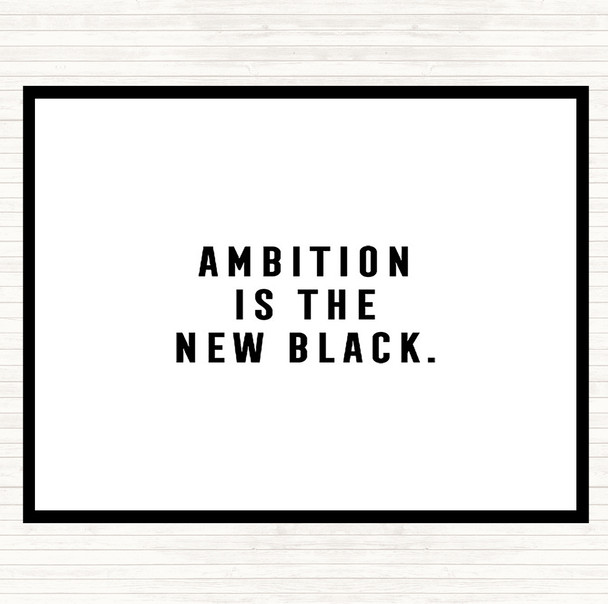 White Black Ambition Is The New Black Quote Mouse Mat Pad