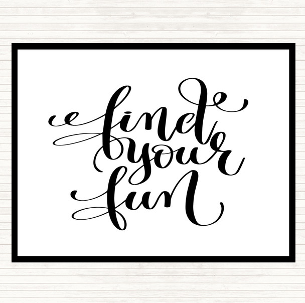 White Black Find Your Fun Quote Dinner Table Placemat