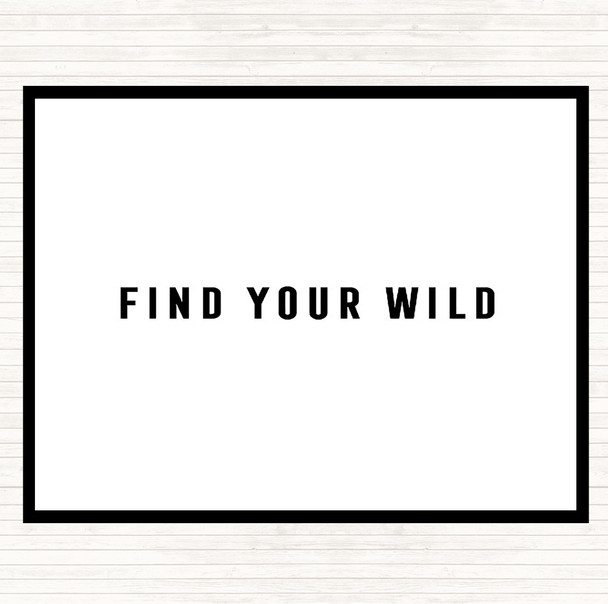 White Black Find Your Wild Quote Dinner Table Placemat