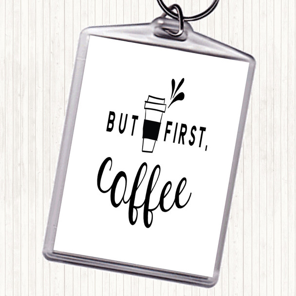 White Black First Coffee Quote Bag Tag Keychain Keyring