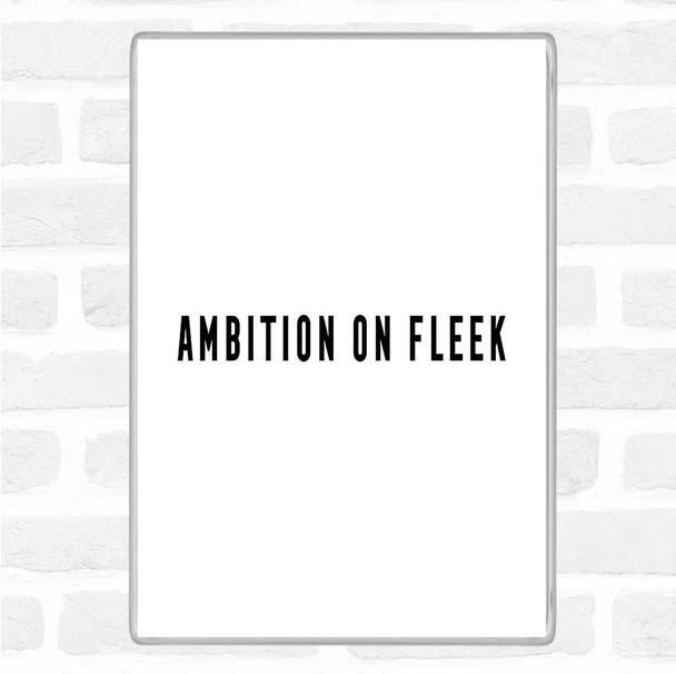 White Black Ambition On Fleek Bold Quote Jumbo Fridge Magnet