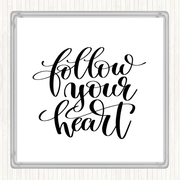 White Black Follow Your Heart Quote Drinks Mat Coaster