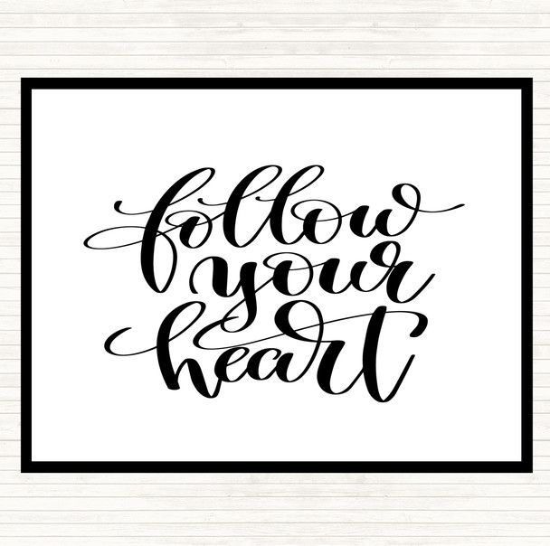 White Black Follow Your Heart Quote Dinner Table Placemat