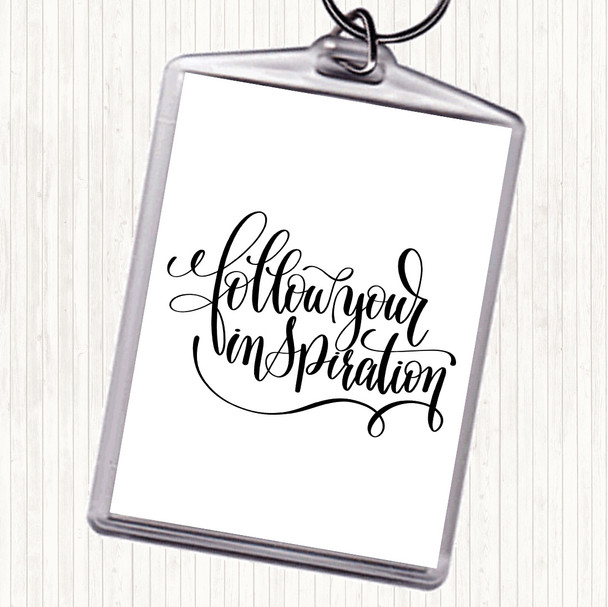 White Black Follow Your Inspiration Quote Bag Tag Keychain Keyring