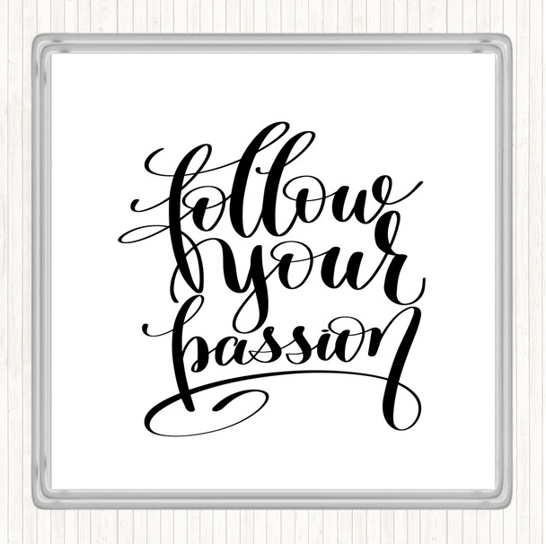 White Black Follow Your Passion Quote Drinks Mat Coaster