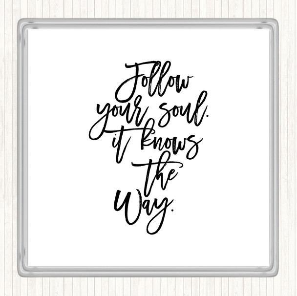 White Black Follow Your Soul Quote Drinks Mat Coaster