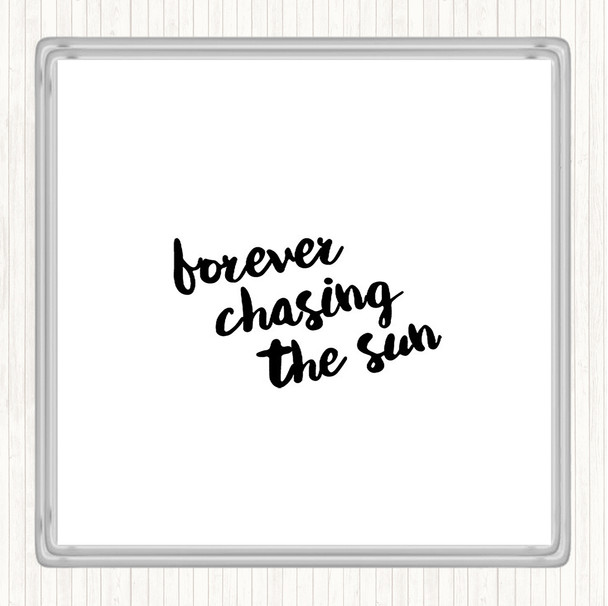 White Black Forever Chasing Quote Drinks Mat Coaster