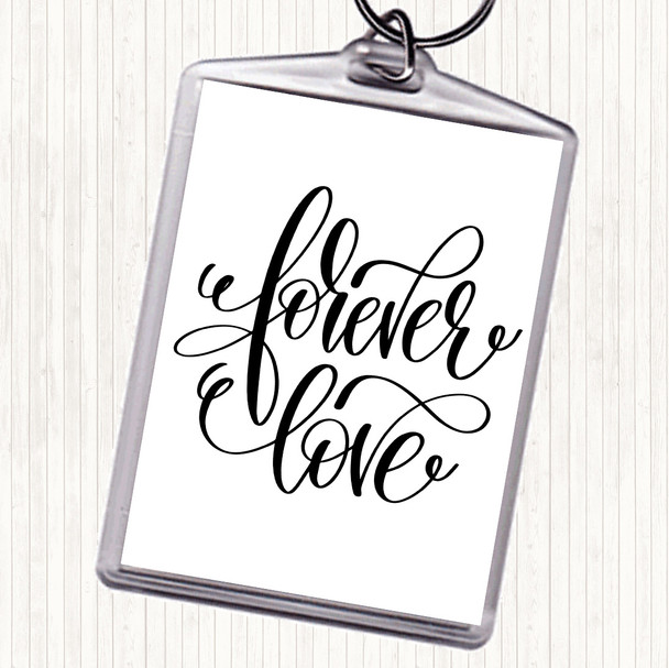 White Black Forever Love Quote Bag Tag Keychain Keyring