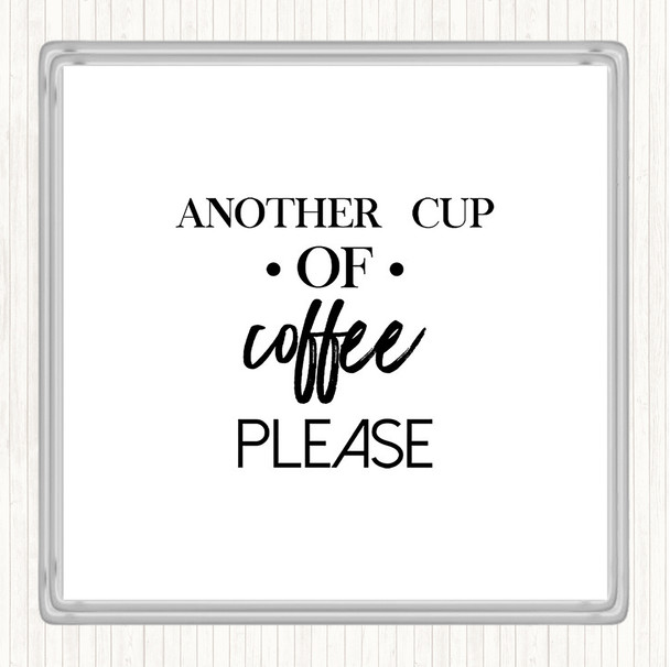 White Black Another Cup Of Coffee Quote Drinks Mat Coaster