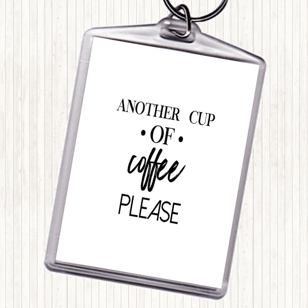 White Black Another Cup Of Coffee Quote Bag Tag Keychain Keyring