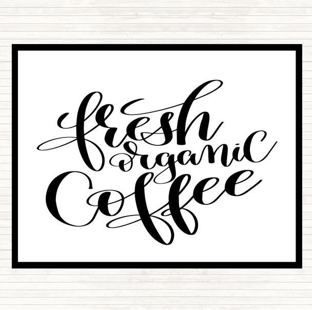 White Black Fresh Organic Coffee Quote Mouse Mat Pad