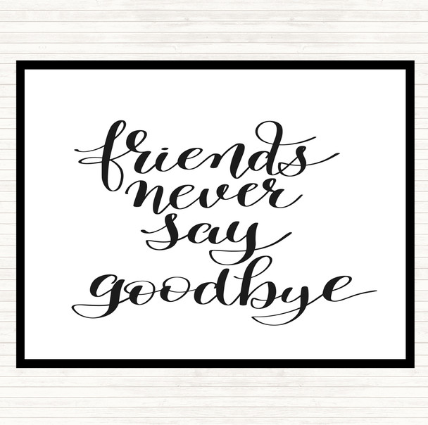 White Black Friends Never Say Goodbye Quote Mouse Mat Pad