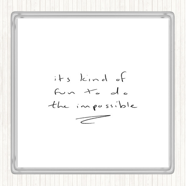 White Black Fun To Do Impossible Quote Drinks Mat Coaster