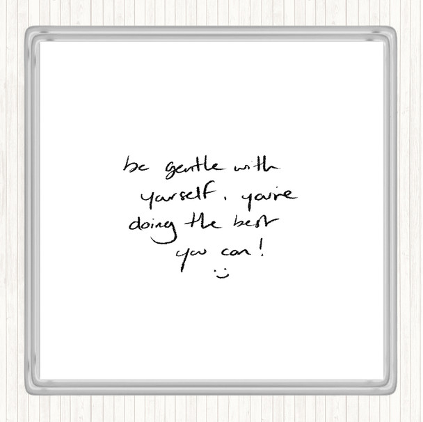 White Black Gentle With Yourself Quote Drinks Mat Coaster