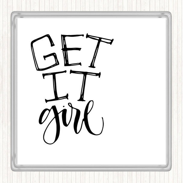 White Black Get It Girl Quote Drinks Mat Coaster