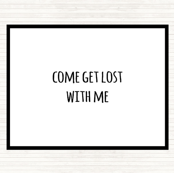 White Black Get Lost Quote Mouse Mat Pad