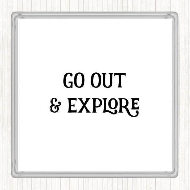 White Black Go Out Explore Quote Drinks Mat Coaster