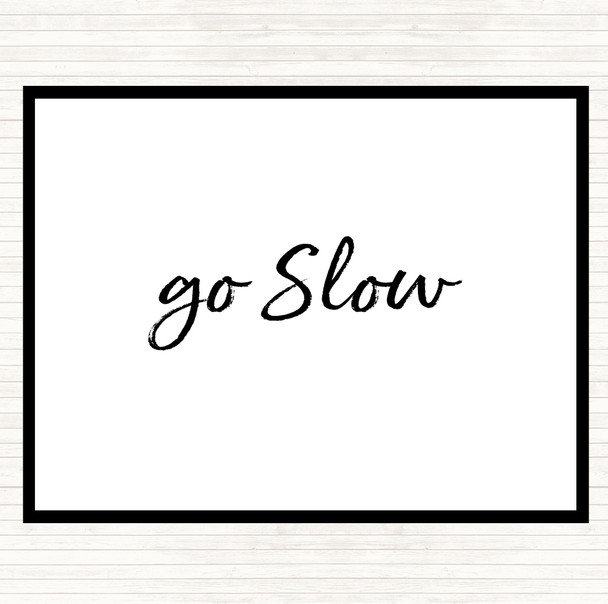 White Black Go Slow Quote Mouse Mat Pad