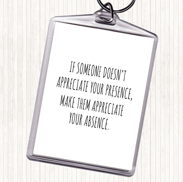 White Black Appreciate Your Presence Quote Bag Tag Keychain Keyring