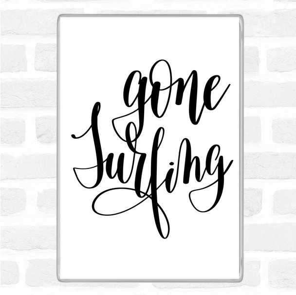 White Black Gone Surfing Quote Jumbo Fridge Magnet