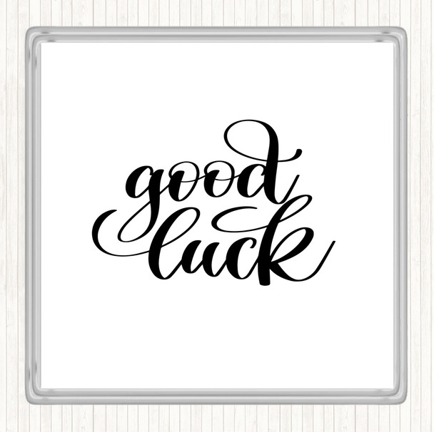 White Black Good Luck Quote Drinks Mat Coaster