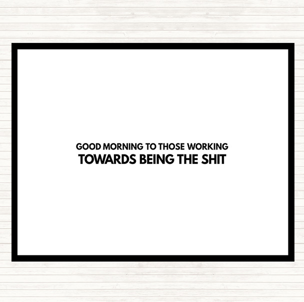 White Black Good Morning To Those Working Quote Dinner Table Placemat