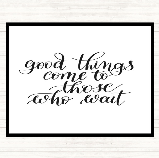 White Black Good Things Come To Those Who Wait Quote Mouse Mat Pad
