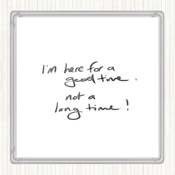 White Black Good Time Not Long Time Quote Drinks Mat Coaster