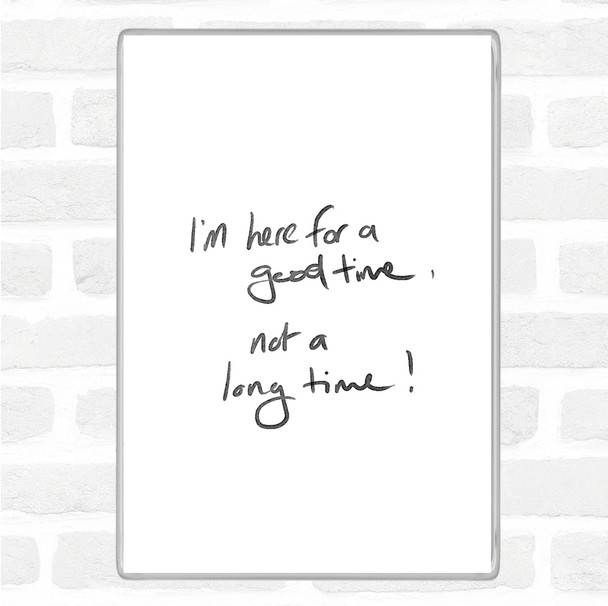 White Black Good Time Not Long Time Quote Jumbo Fridge Magnet