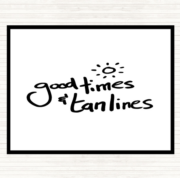 White Black Good Times Tan Lines Quote Dinner Table Placemat