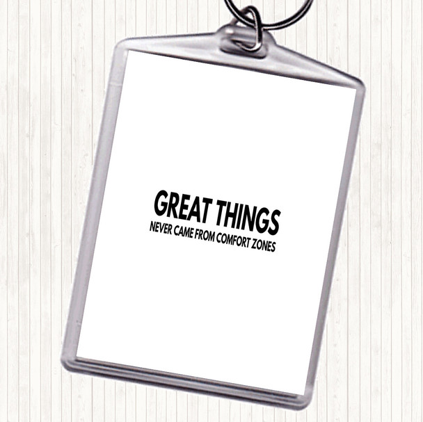 White Black Great Things Never Came From Comfort Zones Quote Bag Tag Keychain Keyring