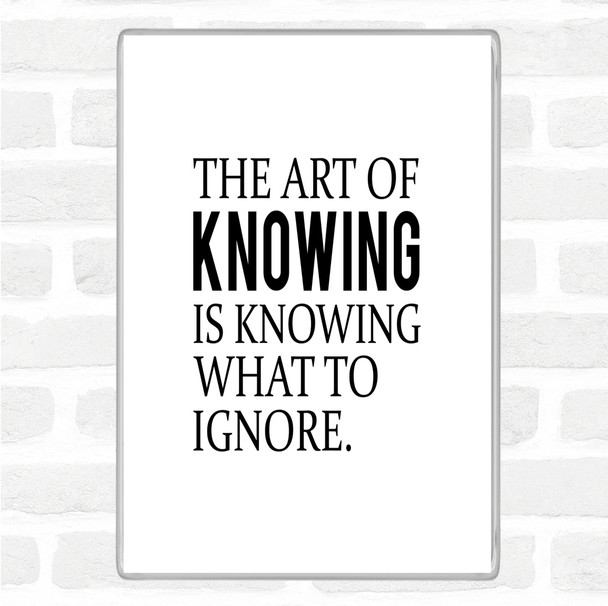 White Black Art Of Knowing Quote Jumbo Fridge Magnet