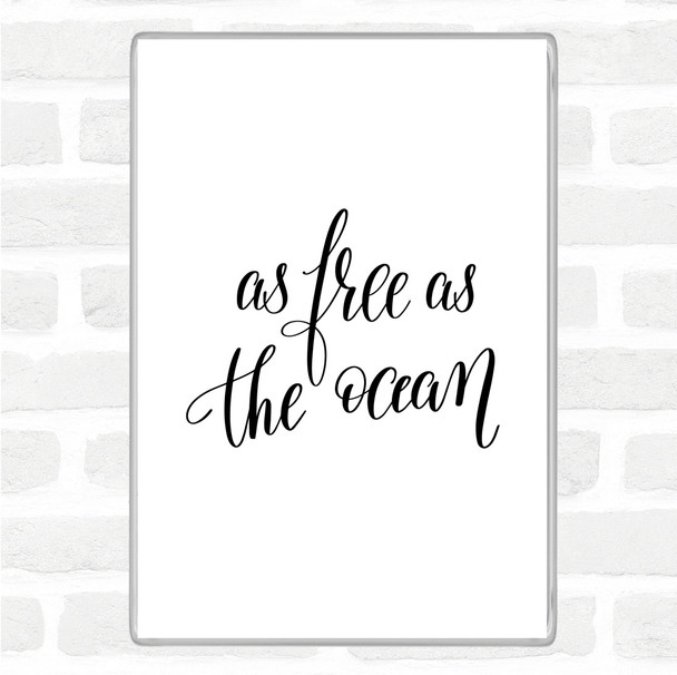 White Black As Free As Ocean Quote Jumbo Fridge Magnet