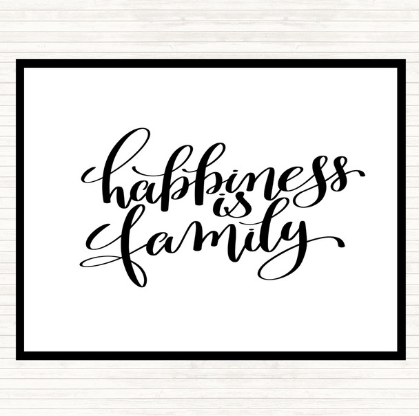 White Black Happiness Is Family Quote Dinner Table Placemat