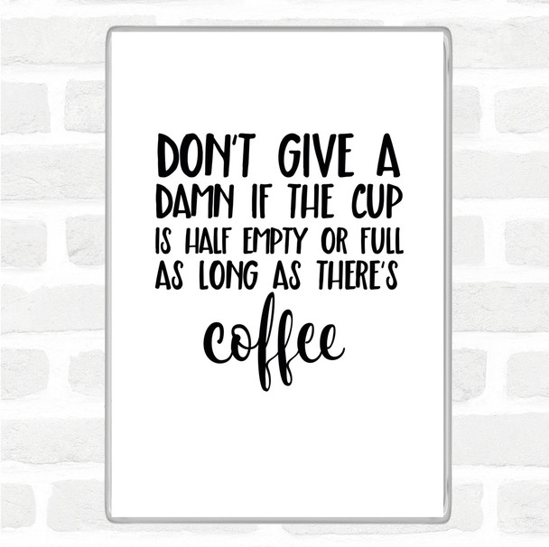 White Black As Long As There's Coffee Quote Jumbo Fridge Magnet