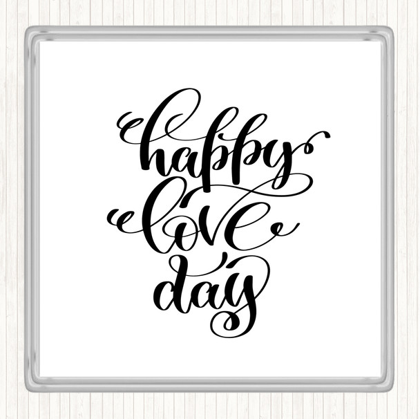 White Black Happy Love Day Quote Drinks Mat Coaster