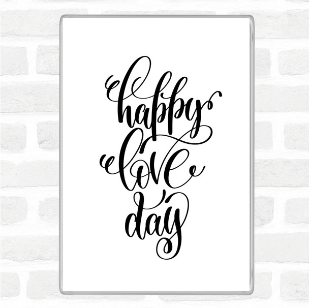 White Black Happy Love Day Quote Jumbo Fridge Magnet