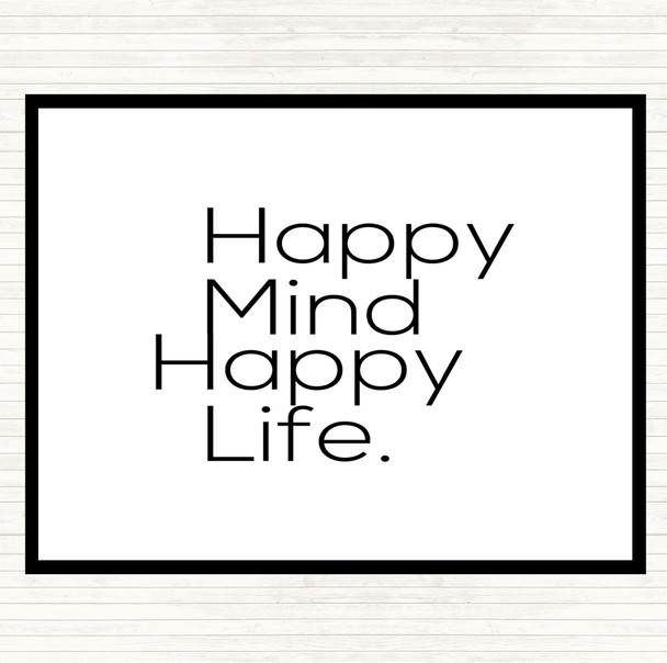 White Black Happy Mind Happy Life Quote Dinner Table Placemat