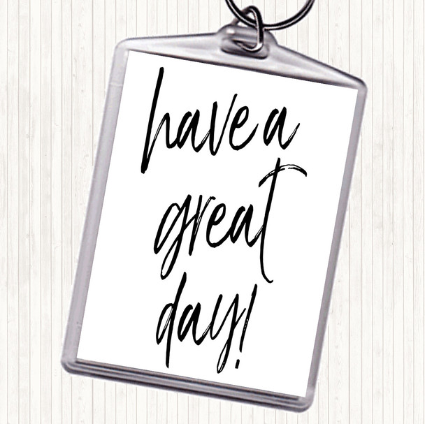 White Black Have A Great Day Quote Bag Tag Keychain Keyring