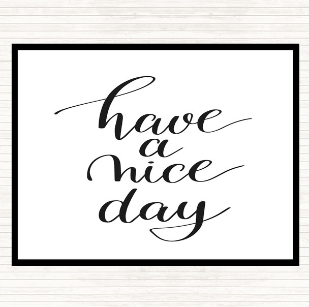 White Black Have A Nice Day Quote Dinner Table Placemat