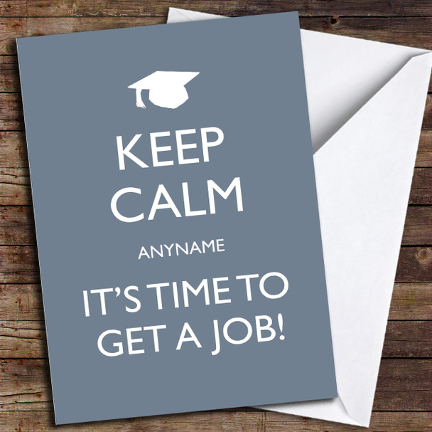 Keep Calm Get A Job Personalised Graduation Card