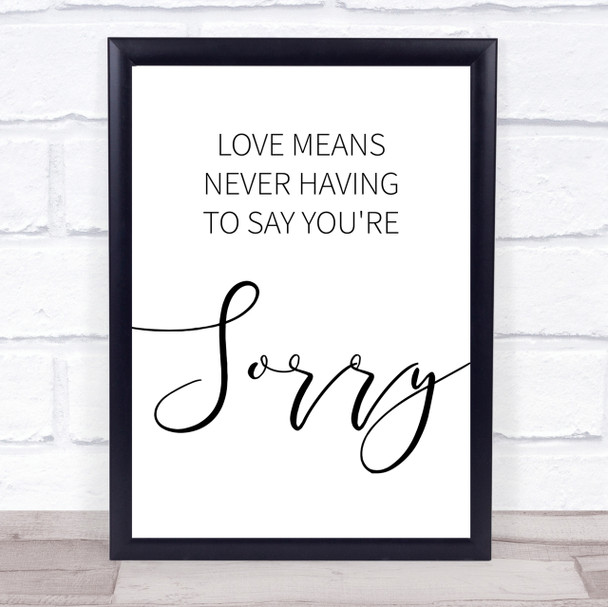 Love Means Never Having To Say You're Sorry Love Story Film Quote Wall Art Print