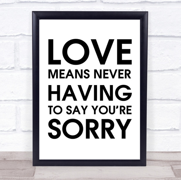 Love Means Never Having To Say You're Sorry Love Story Movie Quote Print