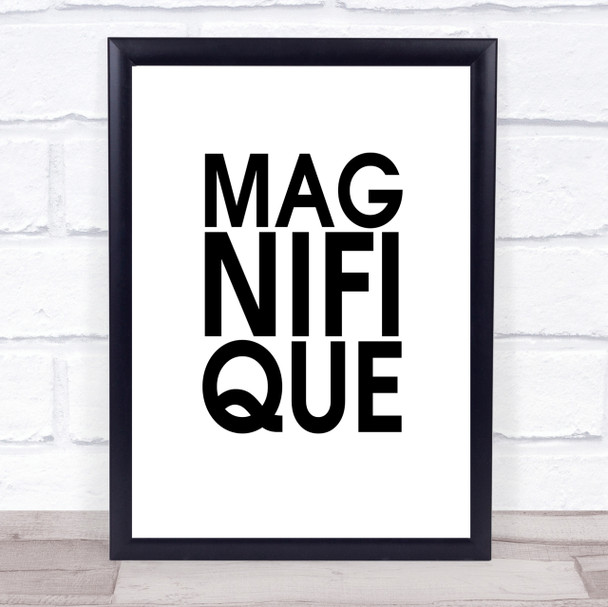 Magnifique Quote Wall Art Print