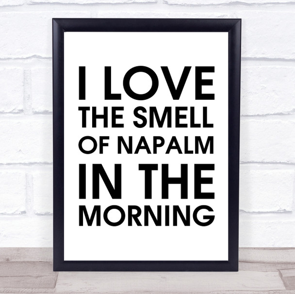 I Love The Smell Of Napalm In The Morning Apocalypse Now Movie Quote Print